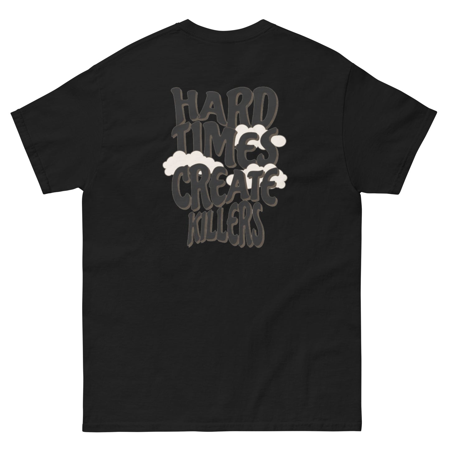 “Hard Times Create Killers" Tee