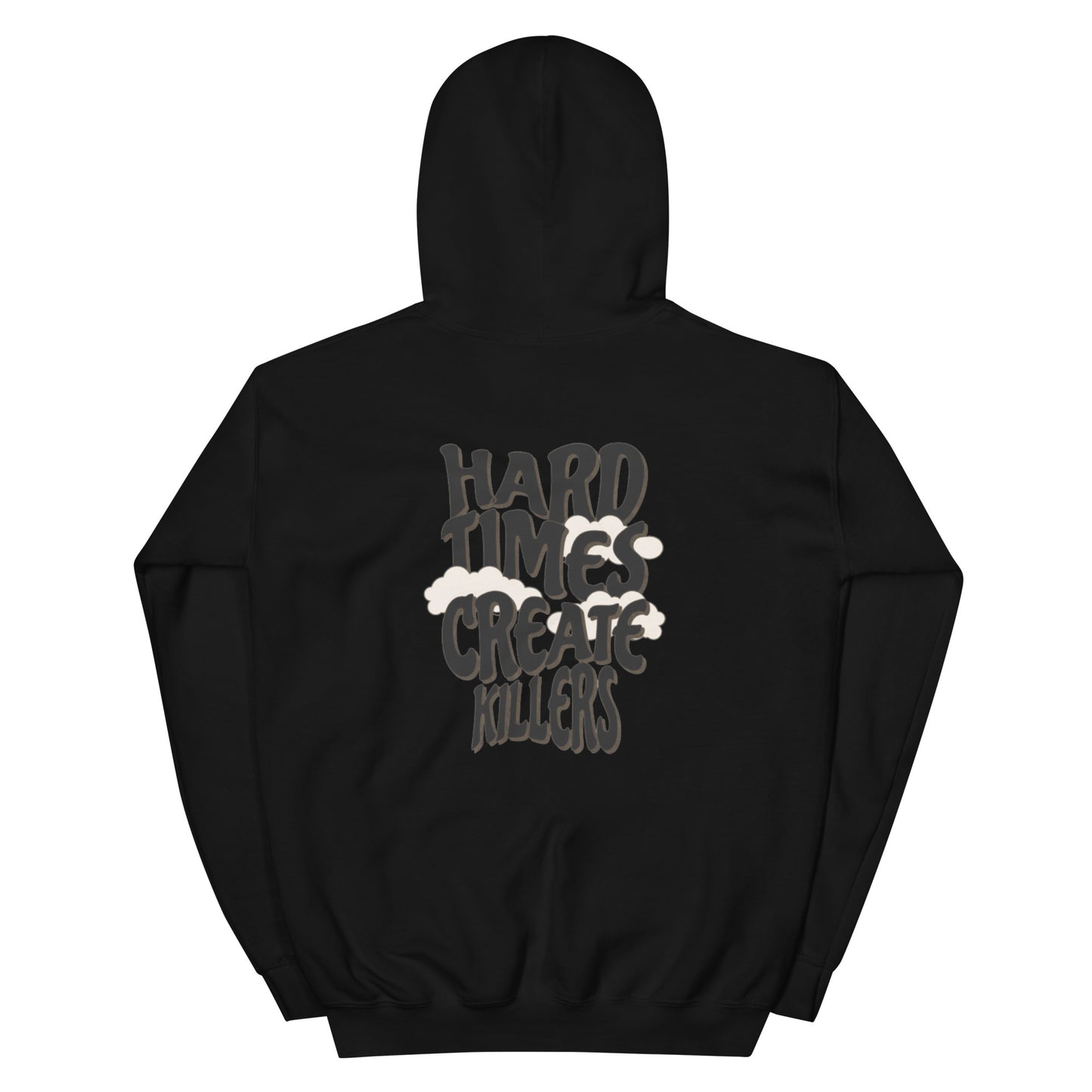 "Hard Times Create Killers" Hoodie