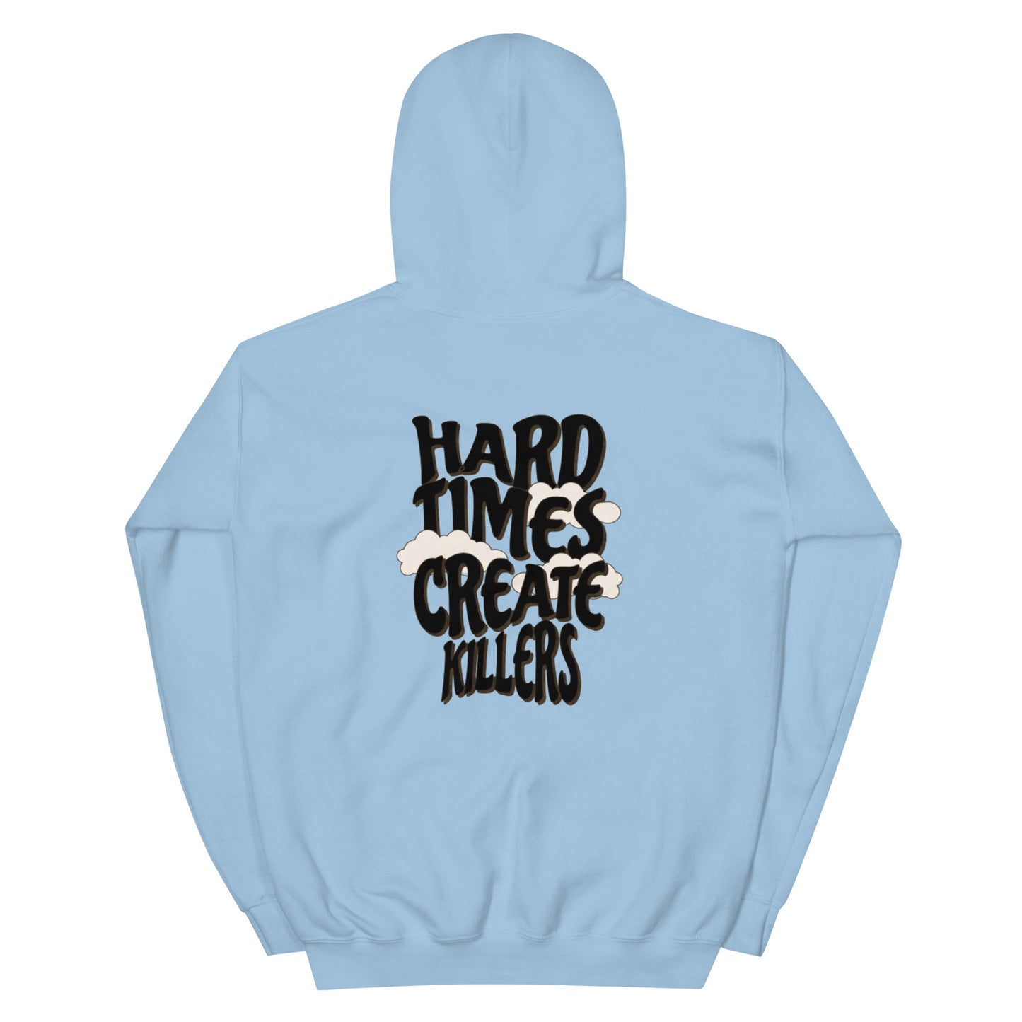 "Hard Times Create Killers" Hoodie