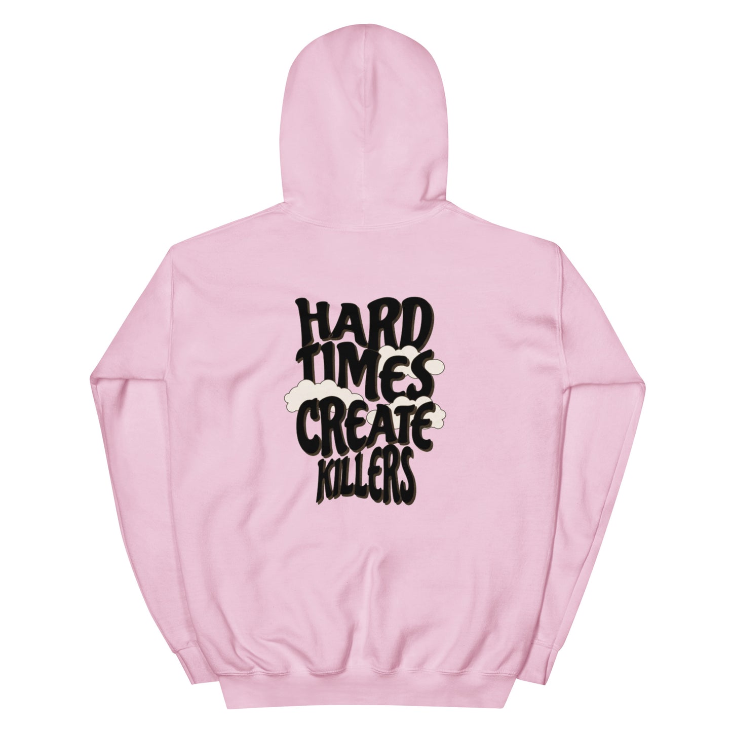 "Hard Times Create Killers" Hoodie