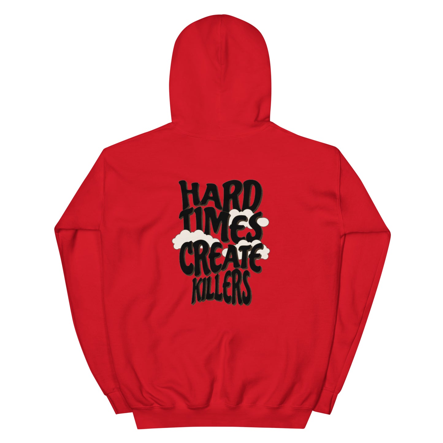 "Hard Times Create Killers" Hoodie