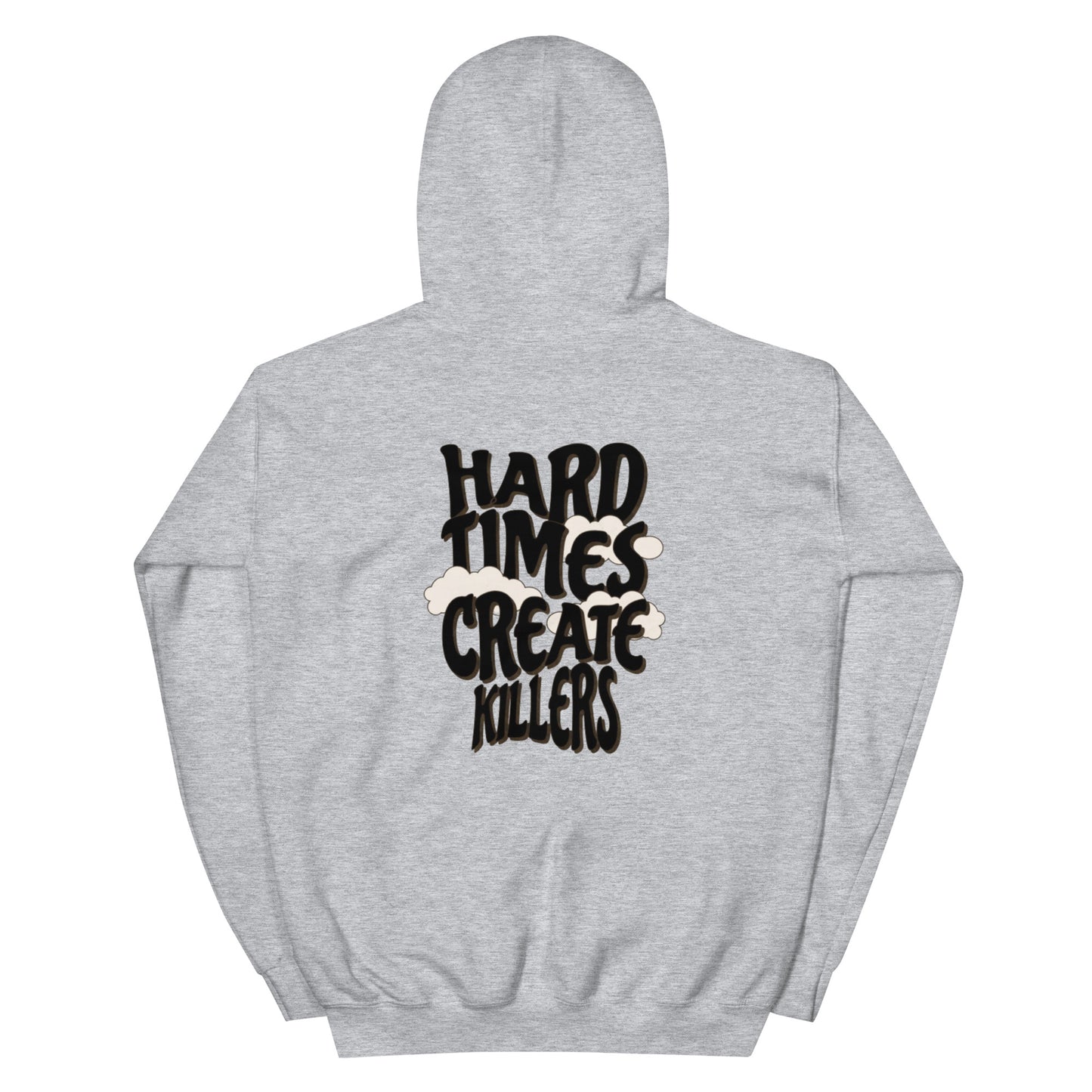 "Hard Times Create Killers" Hoodie
