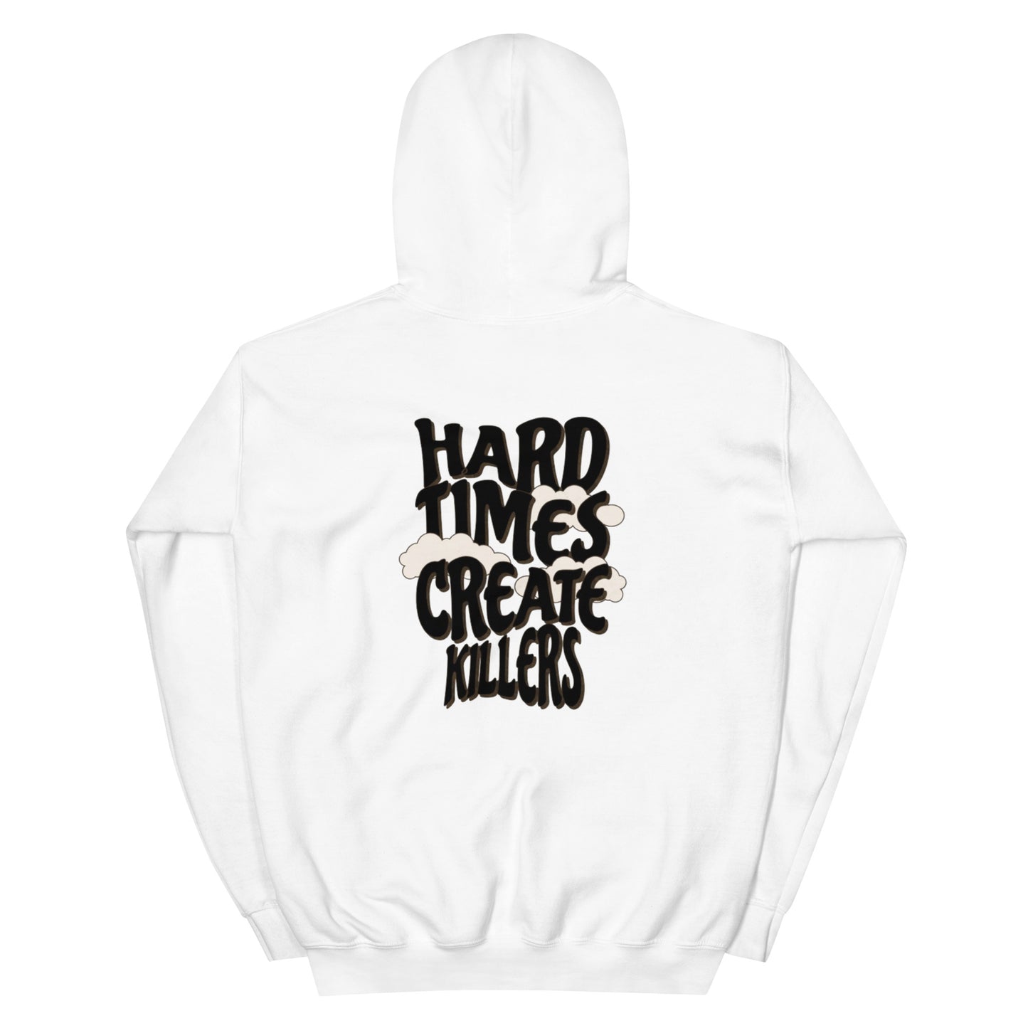"Hard Times Create Killers" Hoodie
