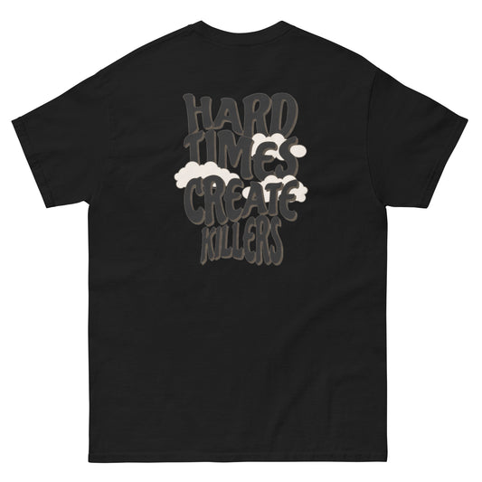"Hard Times Create Killers"Tee