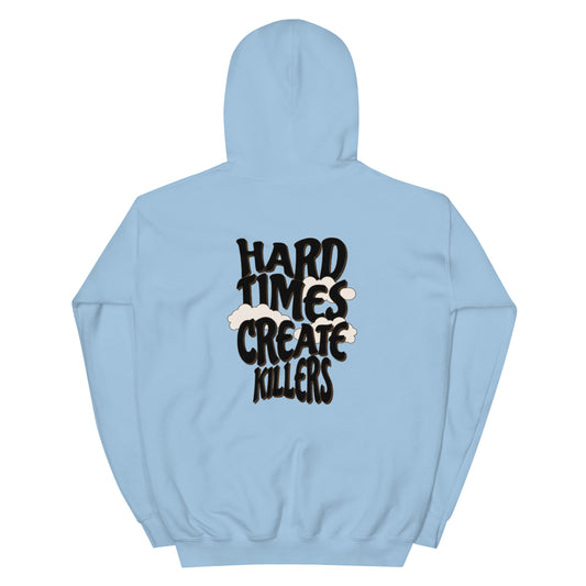 "Hard Times Create Killers" Hoodie